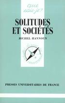 Couverture du livre « Solitudes et societes qsj 2725 » de Hannoun M aux éditions Que Sais-je ?