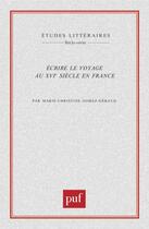 Couverture du livre « ETUDES LITTERAIRES ; écrire le voyage au XVIe siècle en France » de Gomez-Geraud M-C. aux éditions Puf