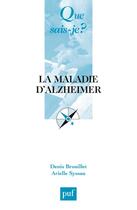 Couverture du livre « La maladie d'Alzheimer (3e édition) » de Denis Brouillet et Arielle Syssau aux éditions Que Sais-je ?