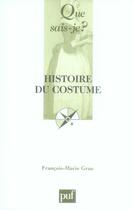 Couverture du livre « Histoire du costume (2e édition) » de Francois-Marie Grau aux éditions Que Sais-je ?