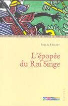 Couverture du livre « L'epopee du roi singe » de Pascal Fauliot aux éditions Casterman