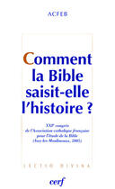 Couverture du livre « Comment la bible saisit-elle l'histoire ? » de Acfeb aux éditions Cerf