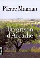 Couverture du livre « Un grison d'Arcadie » de Pierre Magnan aux éditions Denoel