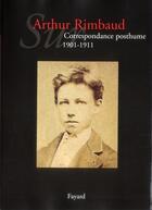 Couverture du livre « Sur Arthur Rimbaud t.2 ; correspondance posthume, 1901-1911 » de Jean-Jacques Lefrère aux éditions Fayard