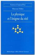 Couverture du livre « La physique et l'énigme du réel » de Marceau Felden aux éditions Albin Michel