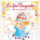 Couverture du livre « La fée Baguette fête son anniversaire » de Barcilon et Joly aux éditions Lito