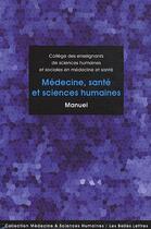 Couverture du livre « Médecine, santé et sciences humaines ; manuel » de  aux éditions Belles Lettres