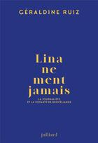 Couverture du livre « Lina ne ment jamais » de Geraldine Ruiz aux éditions Julliard
