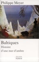 Couverture du livre « Baltiques » de Philippe Meyer aux éditions Perrin