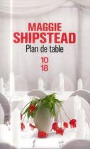 Couverture du livre « Plan de table » de Maggie Shipstead aux éditions 10/18