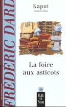 Couverture du livre « La foire aux asticots » de Dard/Kaput aux éditions Fleuve Editions