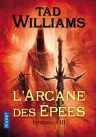 Couverture du livre « L'arcane des épées : Intégrale vol.3 » de Tad Williams aux éditions Pocket