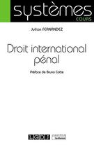 Couverture du livre « Droit international pénal » de Julian Fernandez aux éditions Lgdj