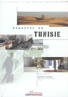 Couverture du livre « Exporter en tunisie » de Caron Bruno ( Chef D aux éditions Ubifrance
