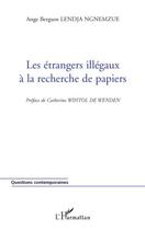 Couverture du livre « Étrangers illégaux à la recherche de papiers » de Ange Lendja Ngnemzue aux éditions Editions L'harmattan