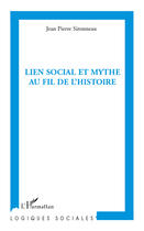 Couverture du livre « Lien social et mythe au fil de l'histoire » de Jean-Pierre Sironneau aux éditions Editions L'harmattan