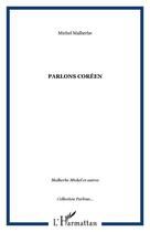 Couverture du livre « Parlons coreen » de Michel Malherbe aux éditions Editions L'harmattan