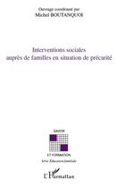 Couverture du livre « Interventions sociales auprès de familles en situation de précarité » de Michel Boutanquoi aux éditions L'harmattan