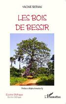 Couverture du livre « Les bois de Béssir » de Yacine Bodian aux éditions L'harmattan