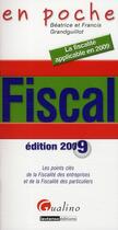 Couverture du livre « Fiscal en poche ; les points clés de la fiscalité des entreprises et de la fiscalité des particuliers (édition 2009) » de Grandguillot Beatric aux éditions Gualino