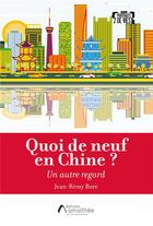 Couverture du livre « Quoi de neuf en Chine ? un autre regard » de Jean-Remy Bure aux éditions Amalthee