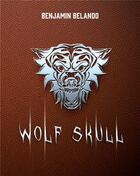 Couverture du livre « Wolf Skull » de Benjamin Belando aux éditions Books On Demand