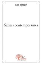 Couverture du livre « Satires contemporaines » de Tarcair Elie aux éditions Edilivre