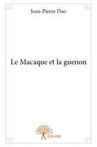 Couverture du livre « Le macaque et la guenon » de Jean-Pierre Dao aux éditions Edilivre