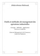 Couverture du livre « Outils et méthodes de management des opérations industrielles » de Abderrahman Rekiouak aux éditions Edilivre