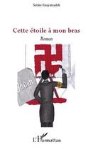 Couverture du livre « Cette étoile à mon bras » de Setare Enayatzadeh aux éditions Editions L'harmattan