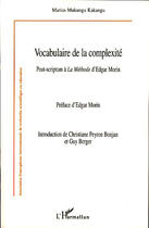 Couverture du livre « Vocabulaire de la complexité ; post-scriptum à la méthode d'Edgar Morin » de Marius Mukungu Kakangu aux éditions Editions L'harmattan