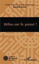 Couverture du livre « Hélas sur le passé ! » de Rachid Bazzi aux éditions L'harmattan