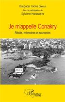 Couverture du livre « Je m'appelle Conakry ; récits, mémoires et souvenirs » de Boubacar Yacine Diallo aux éditions L'harmattan