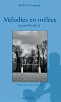 Couverture du livre « Mélodies en mêlées ; 15 nouvelles du 15 » de Michel Etchegaray aux éditions Éditions Cairn