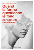 Couverture du livre « Quand la forme questionne le fond ; de l'extériorité à l'intériorité » de Marie-France Grinschpoun aux éditions Enrick B.