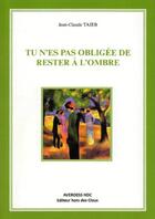 Couverture du livre « Tu n'es pas obligée de rester à l'ombre » de Jean-Claude Taieb aux éditions Jean-claude Taieb Averoess