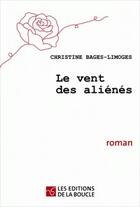Couverture du livre « Le vent des aliénés » de Christine Bages-Limoges aux éditions De La Boucle