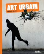 Couverture du livre « Art urbain » de Melanie Gentil aux éditions Palette