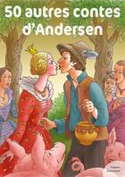 Couverture du livre « 50 autres contes » de Hans Christian Andersen aux éditions Culture Commune
