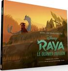 Couverture du livre « Raya et le dernier dragon : dans les coulisses de Disney » de Kalikolehua Hurley aux éditions Huginn & Muninn