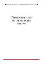 Couverture du livre « L'aménagement du territoire 1958-1974 » de François Caron et Maurice Vaïsse aux éditions Nouveau Monde