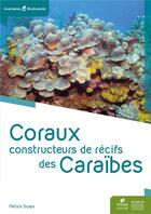 Couverture du livre « Coraux constructeurs de récifs des Caraïbes » de Patrick Scaps aux éditions Biotope