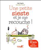 Couverture du livre « Une petite sieste et je me recouche ! 50 siestes à faire en pleine nature » de Cindy Chapelle aux éditions Plume De Carotte