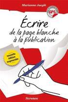 Couverture du livre « Écrire, de la page blanche à la publication (édition augmentée) » de Marianne Jaegle aux éditions Scrineo