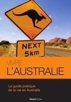 Couverture du livre « Vivre l'Australie » de Nathalie Astruc aux éditions Hikari Editions