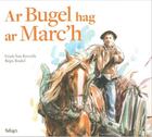 Couverture du livre « Ar bugel hag ar marc'h » de Goulc'Han Kervella aux éditions Beluga