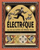 Couverture du livre « Électrique : la vie survoltée de Nikola Tesla » de Julia Sarda et Azadeh Westergaard aux éditions Editions Des Elephants