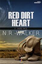 Couverture du livre « Red dirt heart t.3 ; faire face » de N.R. Walker aux éditions Mxm Bookmark