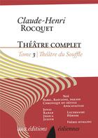 Couverture du livre « Théâtre complet t.3 ; théâtre du souffle » de Claude-Henri Rocquet aux éditions Eoliennes