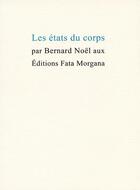 Couverture du livre « Les états du corps » de Bernard Noel aux éditions Fata Morgana